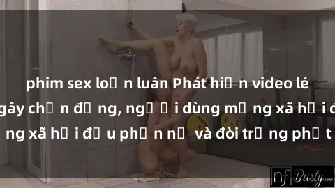 phim sex loạn luân Phát hiện video lén lút sex nhà nghỉ gây chấn động, người dùng mạng xã hội đều phẫn nộ và đòi trừng phạt thật nặng.