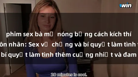 phim sex bà mẹ nóng bỏng cách kích thích đam mê trong hôn nhân: Sex vợ chồng và bí quyết làm tình thêm cuồng nhiệt và đam mê