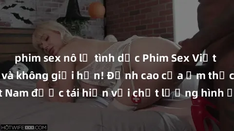 phim sex nô lệ tình dục Phim Sex Việt Nam HD - Xem ngay và không giới hạn! Đỉnh cao của ẩm thực tình dục Việt Nam được tái hiện với chất lượng hình ảnh sắc nét. Hãy thưởng thức ngay!